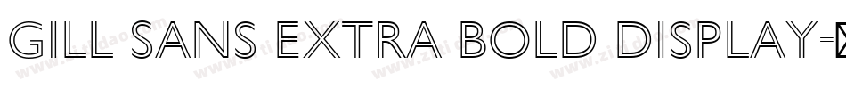 Gill Sans Extra Bold Display字体转换